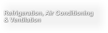 Refrigeration, Air Conditioning  & Ventilation
